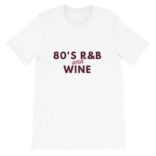 Load image into Gallery viewer, 80&#39;s RnB Wine Shirt, 80&#39;s RnB Shirt, Wine Apparel, Funny Wine Shirt, Short-Sleeve Unisex T-Shirt, Gifts for him, Gifts for her