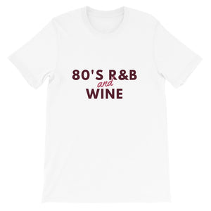 80's RnB Wine Shirt, 80's RnB Shirt, Wine Apparel, Funny Wine Shirt, Short-Sleeve Unisex T-Shirt, Gifts for him, Gifts for her