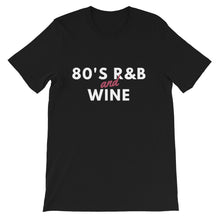 Load image into Gallery viewer, 80&#39;s RnB Wine Shirt, 80&#39;s RnB Shirt, Wine Apparel, Funny Wine Shirt, Short-Sleeve Unisex T-Shirt, Gifts for him, Gifts for her