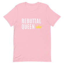 Load image into Gallery viewer, Rebuttal Queen Shirt, Rebuttals, I love rebuttals, rebuttal unisex shirt, gifts for her