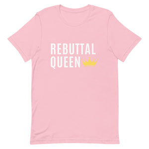 Rebuttal Queen Shirt, Rebuttals, I love rebuttals, rebuttal unisex shirt, gifts for her