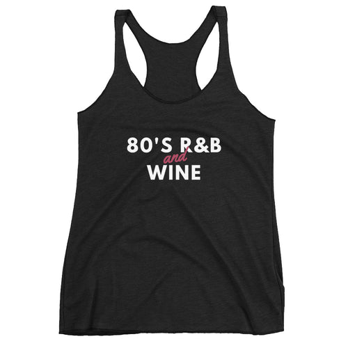 80's RnB Wine Shirt, 80's RnB Shirt, Wine Apparel, Funny Wine Shirt, Women's racerback tank,  Gifts for her