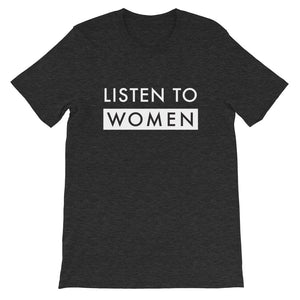 Listen to Women Unisex Shirt, Women's Rights, Women's Equality Shirts, International Business Women's Day