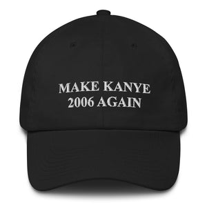 Make Kanye 2006 Again, Kanye West Hat, MAGA Hat,